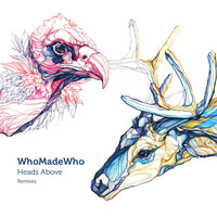 Heads Above - WhoMadeWho