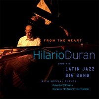 From The Heart - Hilario Duran & Paquito D'Rivera & Horacio "El Negro" Hernandez & Hilario Duran and his Latin Jazz Big Band