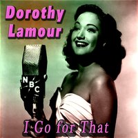 Would You - Dorothy Lamour