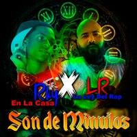 Son de Minutos - Rky En La Casa & LR Ley Del Rap