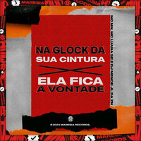 Na Glock da Sua Cintura X Ela Fica a Vontade - DJ Menor Jl da Zn & MC MN & MC Luana SP