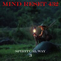 Spiritual way - Mind Reset 432