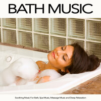 Music For Bathtime - Amazing Spa Music & Spa Music Relaxation & Bath Music