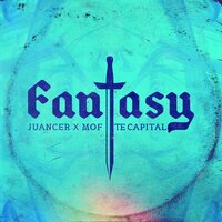 Fantasy - MOF & Juancer & Te Capital