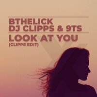 Look at You - BtheLick & DJ Clipps & 9Ts