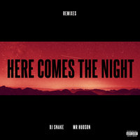 Here Comes The Night - DJ Snake & Mr Hudson & NGHTMRE