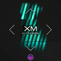 A Little More - XM