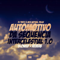 Automotivo da Sequência Intercelestial 1.0 - Dj Twoz & MC Nathan & MC Delux