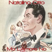 Ma l'amore no - Natalino Otto