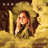 50 Shades of Blue - Danny Darko & Hannah Koski & Amnezii