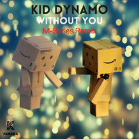 Without You - Kid Dynamo & M-Series