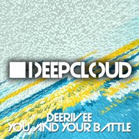 You And Your Battle - Deerivee