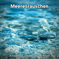 Meeresrauschen zur Tiefenentspannung - Ozeanrauschen & Naturgeräusche & Meeresrauschen