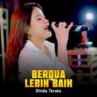 Berdua Lebih Baik - Dinda Teratu