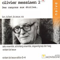 Des canyons aux étoiles, Pt. 1: No. 4, Le Cossyphe d'Heuglin - Ger de Zeeuw & Hans Dullaert & Marja Bon & Reinbert de Leeuw & Schönberg Ensemble & Asko Ensemble & Оливье Мессиан