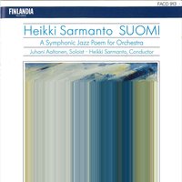Sarmanto: Suomi, a Symphonic Jazz Poem for Orchestra: II. Through Forests (Halki Metsien) - Juhani Aaltonen