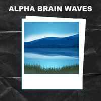Relaxation Mode - Alpha Brain Waves & Concentration Study