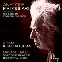 Gayane Ballet, Orchestral Suite No. 2: IV. Fire - London Symphony Orchestra & Anatole Fistoulari & Арам Ильич Хачатурян