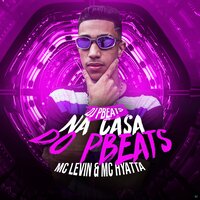 Na Casa do PBeats - DJ PBeats & MC Levin & MC HYATTA