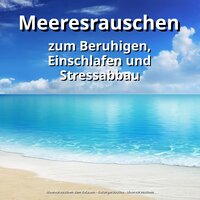 Friede am Strand - Meeresrauschen zum Relaxen & Naturgeräusche & Meeresrauschen