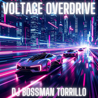 Voltage Overdrive - DJ BOSSMAN TORRILLO