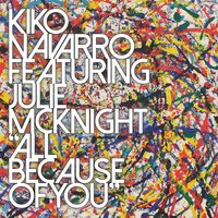 All Because Of You - Kiko Navarro & Julie McKnight & Karim Sahraoui