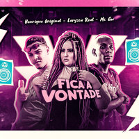 Fica a Vontade - Henrique Original & Laryssa Real & MC Gw & Diogo no Beat