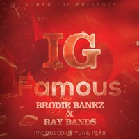 IG Famous - Brodie Bankz & Ray Bands
