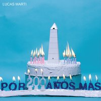 Por 200 Años Más (Bicentenario) - Lucas Marti