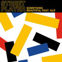 Something Beautiful - Street Player & KLP