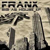 Big as House - Franx