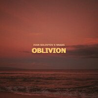 Oblivion - Ivan Solovyov & Nnaks