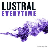Everytime - Lustral & Randy Boyer & Eric Tadla