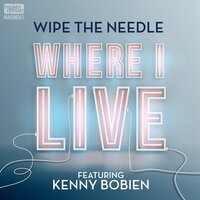 Where I Live - Wipe The Needle
