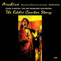 Ma (He's Making Eyes on Me) - Eddie Cantor & The Ray Heindorf Orchestra