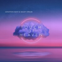 Touch Of Heaven - Jonathan Ruch & Bailey Straub