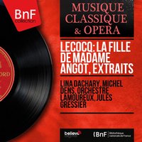 La fille de Madame Angot, Act I, Scene 6: Rondeau. "Certainement j'aimais Clairette" (Ange Pitou) - Michel Dens & Orchestre Lamoureux & Jules Gressier
