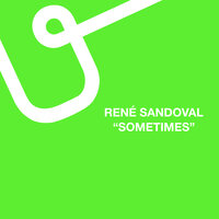 Sometimes - Rene Sandoval