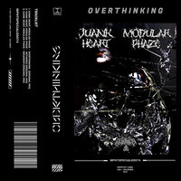 Overthinking - Juank Heart & Modular Phaze