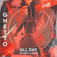 All Day - TBT Prod. & 2FISTD