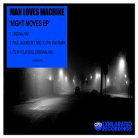 Night Moves - Man Loves Machine