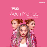 Aduh Mamae (Gadis Baju Merah) - Trio Macan