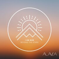 Beyond the Stars - I Am Bam