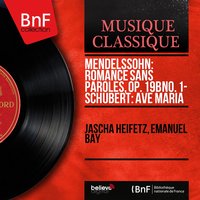 7 Songs After Walter Scotts' "The Lady of the Lake", Op. 52: No. 6, Ellens Gesang III. "Ave Maria", D. 839 - Jascha Heifetz & Франц Шуберт
