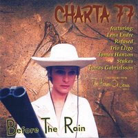 Before the rain - The march - Charta 77 & Lena Endre: & Trio Lligo & Refused