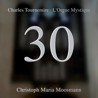 L'orgue Mystique, Opp. 55-57: No. 30 Dominica V Post Pentecosten - Christoph Maria Moosmann