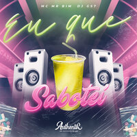 Eu Que Sabotei - DJ GS7 & Mc Mr Bim & Authentic Records