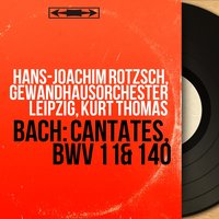 Wachet auf, ruft uns die Stimme, BWV 140: Chorale. "Gloria sei dir gesungen" - Gewandhausorchester Leipzig & Kurt Thomas & Thomanerchor Leipzig & Gewandhausorchester Leipzig, Kurt Thomas, Thomanerchor Leipzig & Johann Sebastian Bach