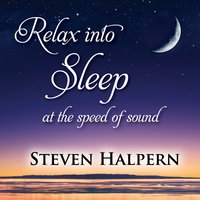 Relax into Sleep at the Speed of Sound (Part 10) - Steven Halpern