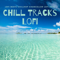 Chill Tracks Lofi - Lofi Beats & Chillhop Chancellor & Lofi Boys